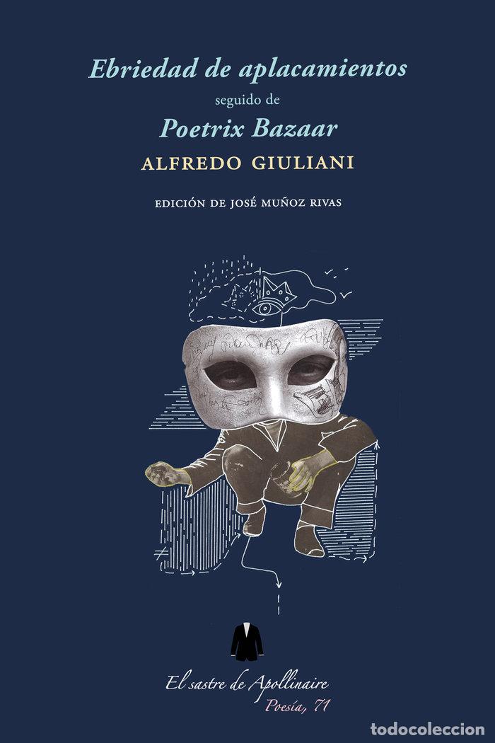 Livres: EBRIEDAD DE APLACAIENTOS SEGUIDO DE POETRIX BAZAAR - GIULIANI, ALFREDO