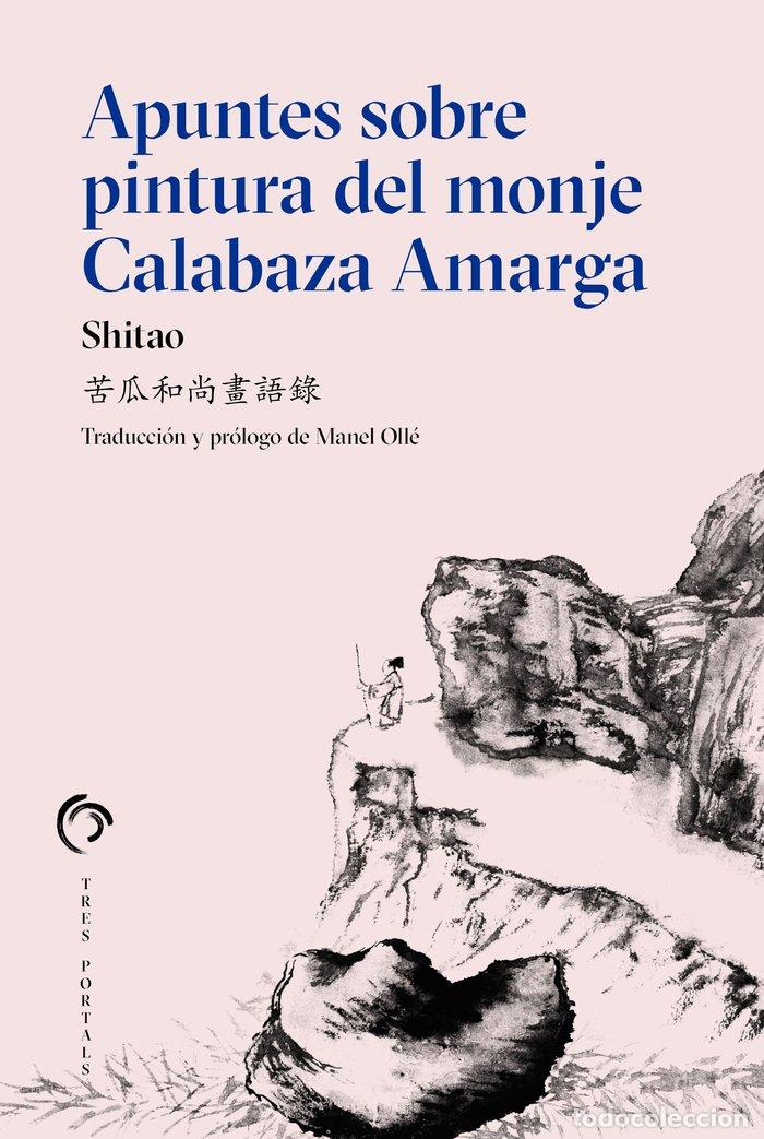 Libri: APUNTES SOBRE PINTURA DEL MONGE CALABAZA AMARGA - SHITAO