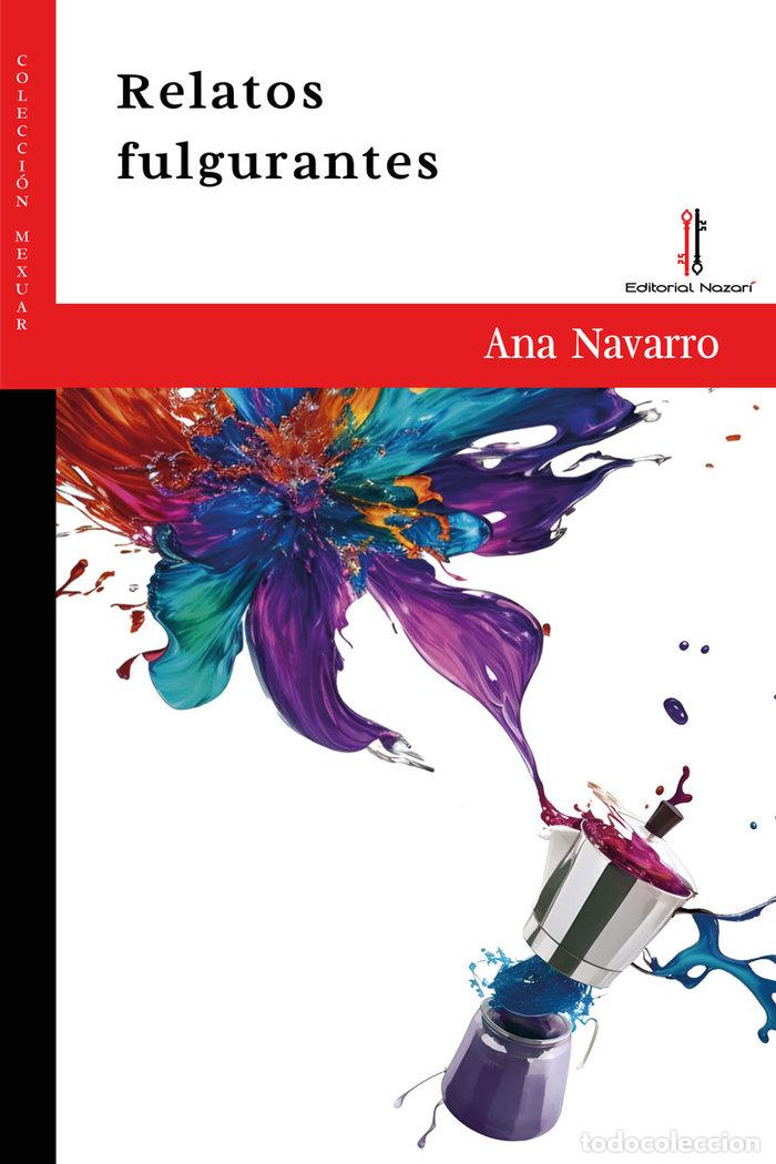 Libri: RELATOS FULGURANTES - NAVARRO, ANA