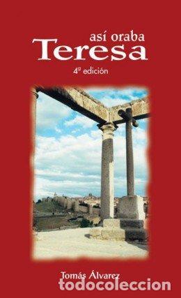 Libros: ASI ORABA TERESA DE JESUS - ALVEREZ FERNANDEZ, TOMAS