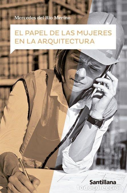 Libros: EL PAPEL DE LAS MUJERES EN LA ARQUITECTURA - DEL RIO MERINO, MERCEDES