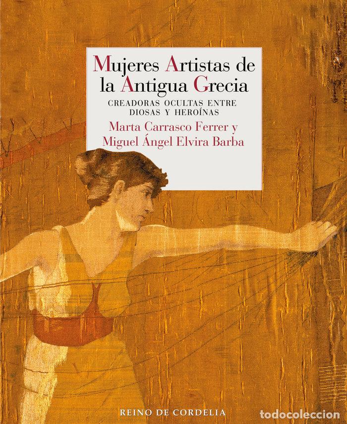 Libros: MUJERES ARTISTAS DE LA ANTIGUA GRECIA - CARRASCO