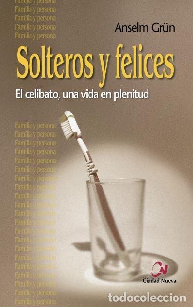 Livres: SOLTEROS Y FELICES - GR&Uuml;N, ANSELM