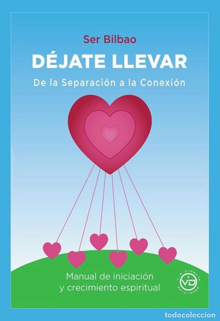 Libros: DEJATE LLEVAR DE LA SEPARACION A LA CONEXION - SERGIO BILBAO TAMAYO