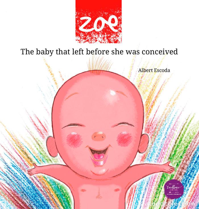 Libros: ZOE THE BABY THAT CAME OUT BEFORE SHE WAS CONCEIVED - ESCODA, ALBERT