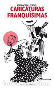 Libros: CARICATURAS FRANQUISIMAS - ARTIGAS, JORDI