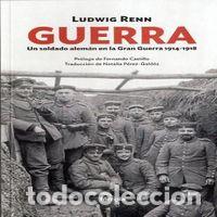 Libros: GUERRA UN SOLDADO ALEMAN EN LA GRAN GUERRA 1914-1918 - RENN, LUDWIG