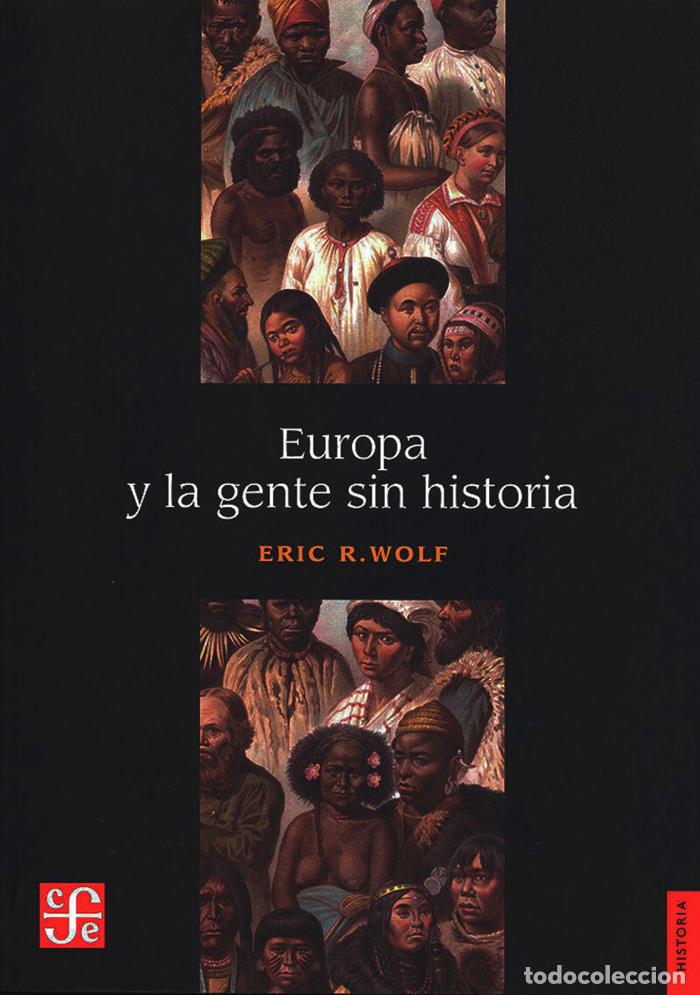 Libros: EUROPA Y LA GENTE SIN HISTORIA - WOLF, ERIC ROBERT