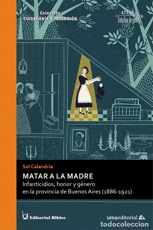 Libros: MATAR A LA MADRE - CALANDRIA, SOL