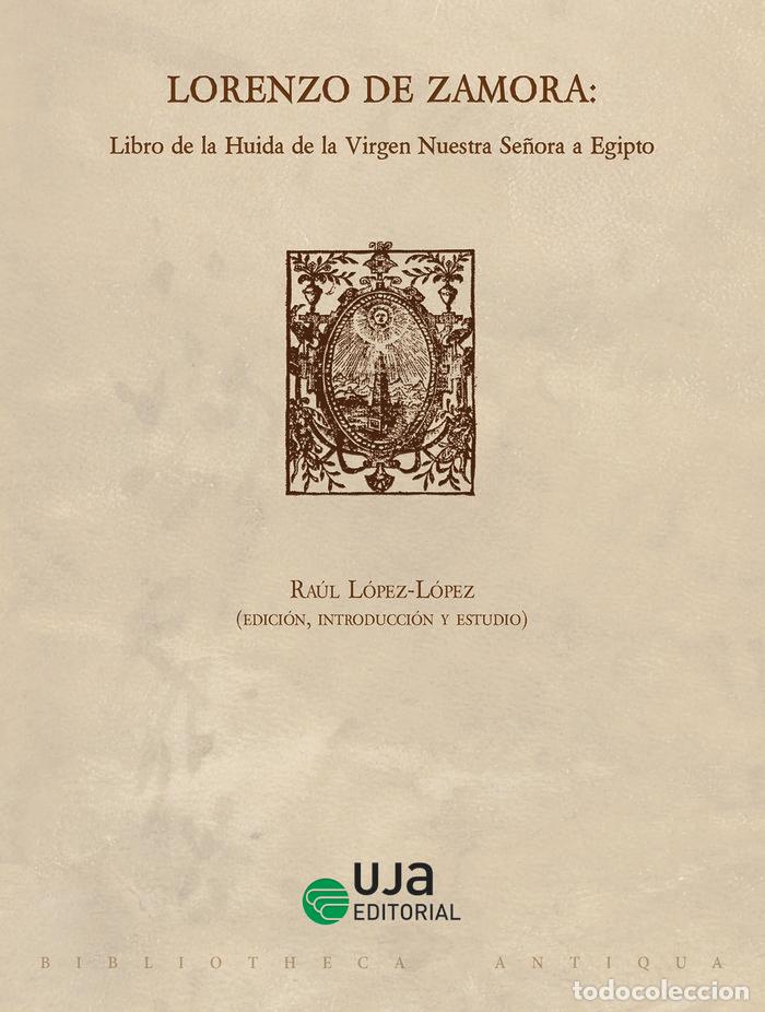 Libri: LORENZO DE ZAMORA LIBRO DE LA HUIDA DE LA VIRGEN NUESTRA SE - DE ZAMORA, LORENZO