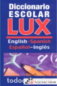 Libri: DICCIONARIO ESCOLAR LUX ESP&Ntilde;AOL-INGLES - .