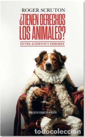 Livres: TIENEN DERECHOS LOS ANIMALES - SCRUTON, ROGER
