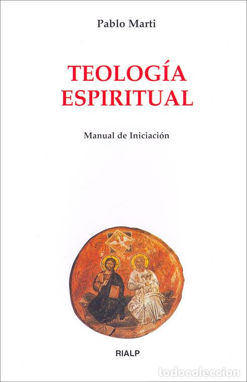 Livres: TEOLOGIA ESPIRITUAL. MANUAL DE INICIACION - MARTI DEL MORAL, PABLO