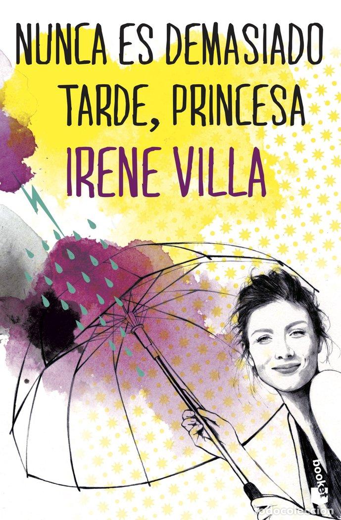 Libri: NUNCA ES DEMASIADO TARDE PRINCESA - VILLA, IRENE