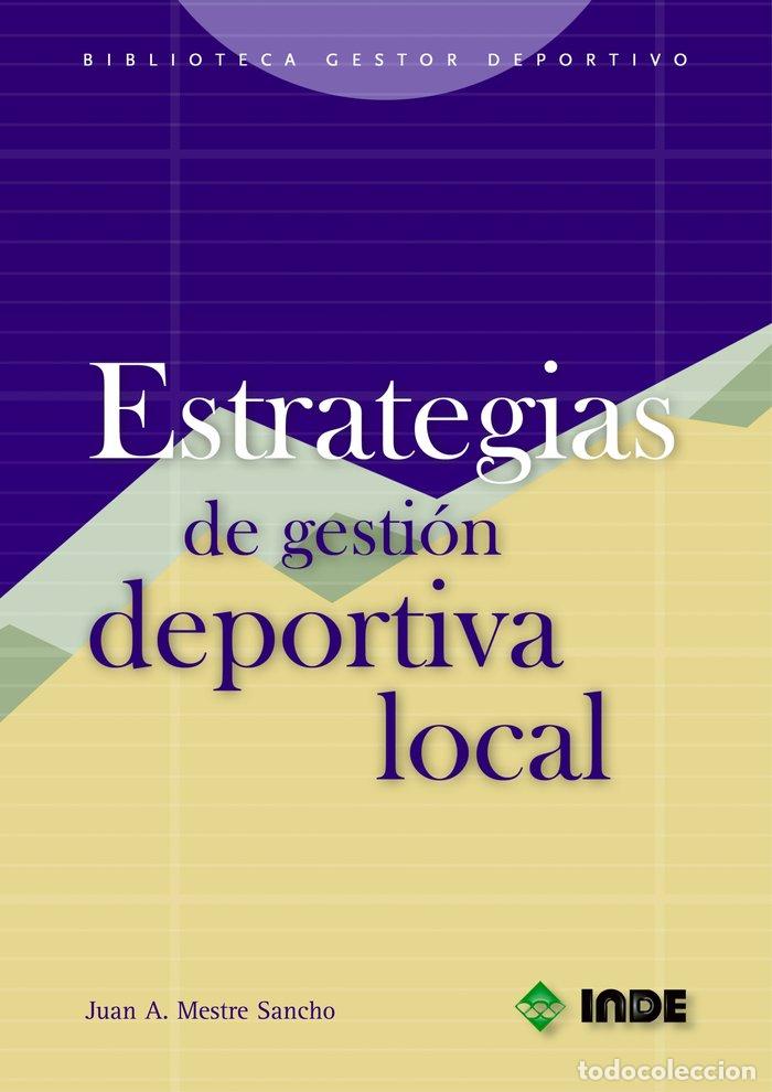 Libri: ESTRATEGIAS DE GESTION DEPORTIVA LOCAL - MESTER SANCHO, JUAN A.