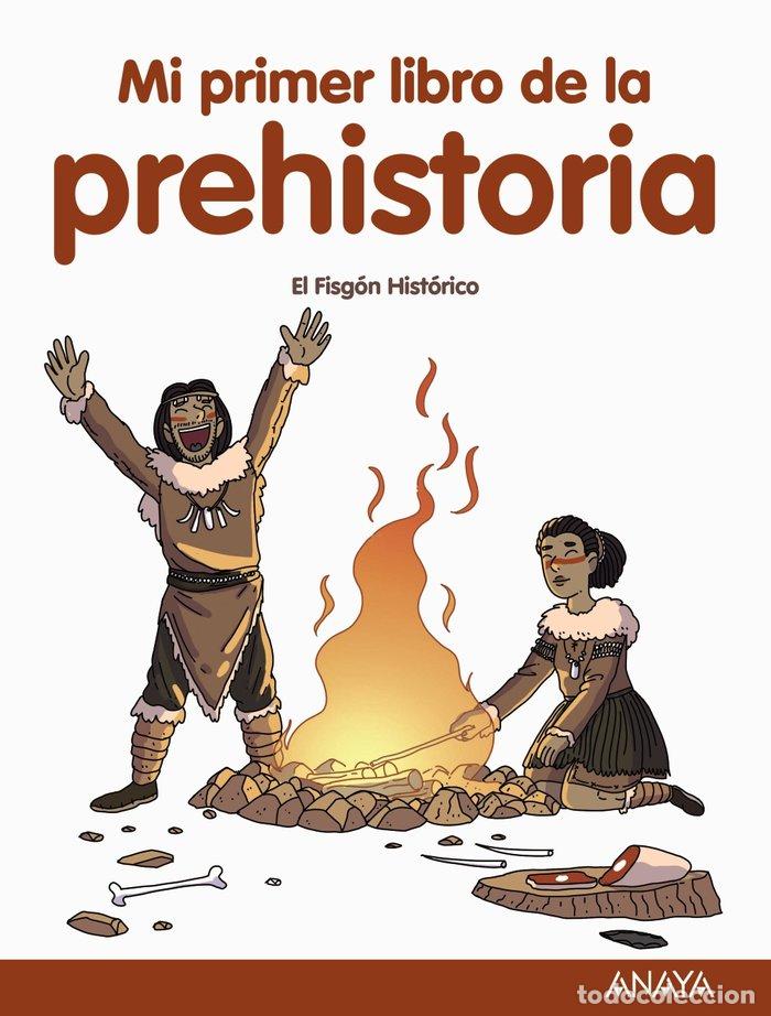 Libri: MI PRIMER LIBRO DE LA PREHISTORIA - FISGON HISTORICO, EL