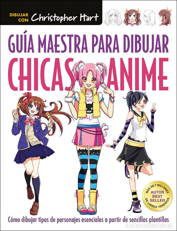 Libros: GUIA MAESTRA PARA DIBUJAR CHICAS ANIME - HART, CHRISTOPHER