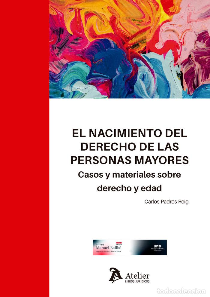 Libros: EL NACIMIENTO DEL DERECHO DE LAS PERSONAS MAYORES CASOS Y M - CARLOS PADROS REIG