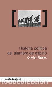 Livros: HISTORIA POLITICA DEL ALAMBRE DE ESPINO - RAZAC, OLIVIER