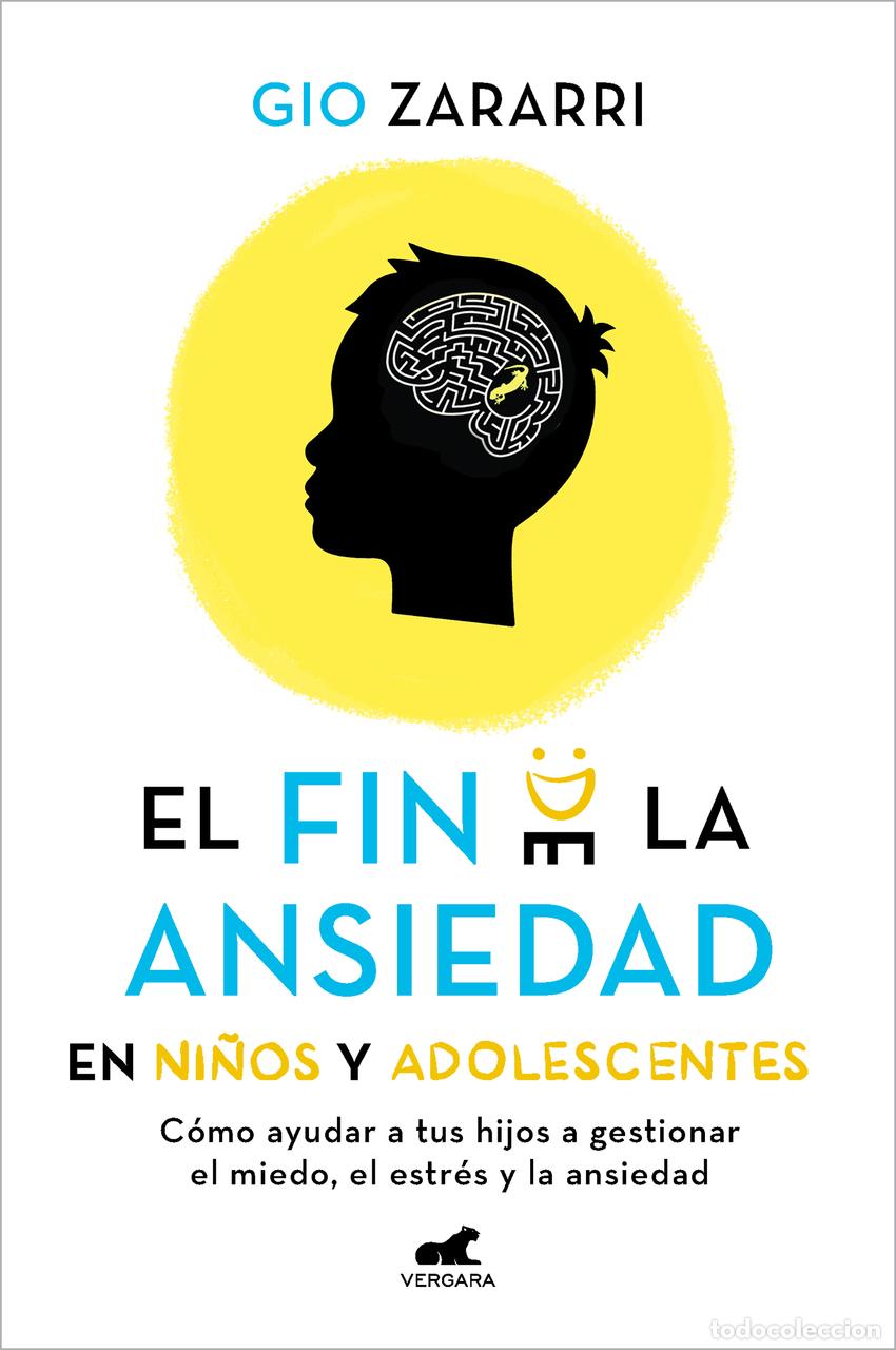 books: EL FIN DE LA ANSIEDAD EN NI&Ntilde;OS Y ADOLESCENTES: C&Oacute;MO AYUDAR A TUS HIJOS A GESTION - Zararri, Gio