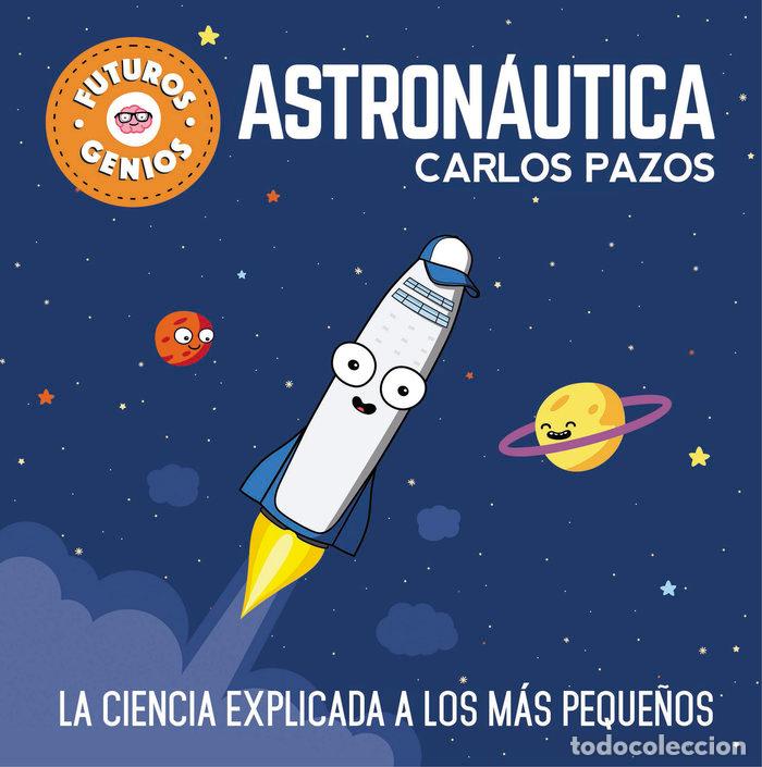 books: ASTRONAUTICA FUTUROS GENIOS - PAZOS, CARLOS