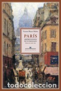 books: PARIS IMPRESIONES DE UN EMIGRADO - BLASCO IBA&Ntilde;EZ, VICENTE