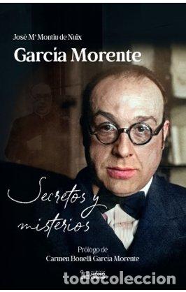 Libros: GARCIA MORENTE SECRETOS Y MISTERIOS - MONTIU DE NUIX, JOSE MARIA