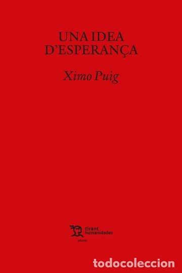 Libros: UNA IDEA DESPERANCA - XIMO PUIG