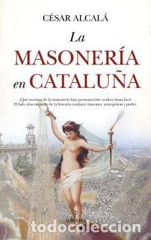 Livros: MASONERIA EN CATALU&Ntilde;A,LA - ALCALA, CESAR