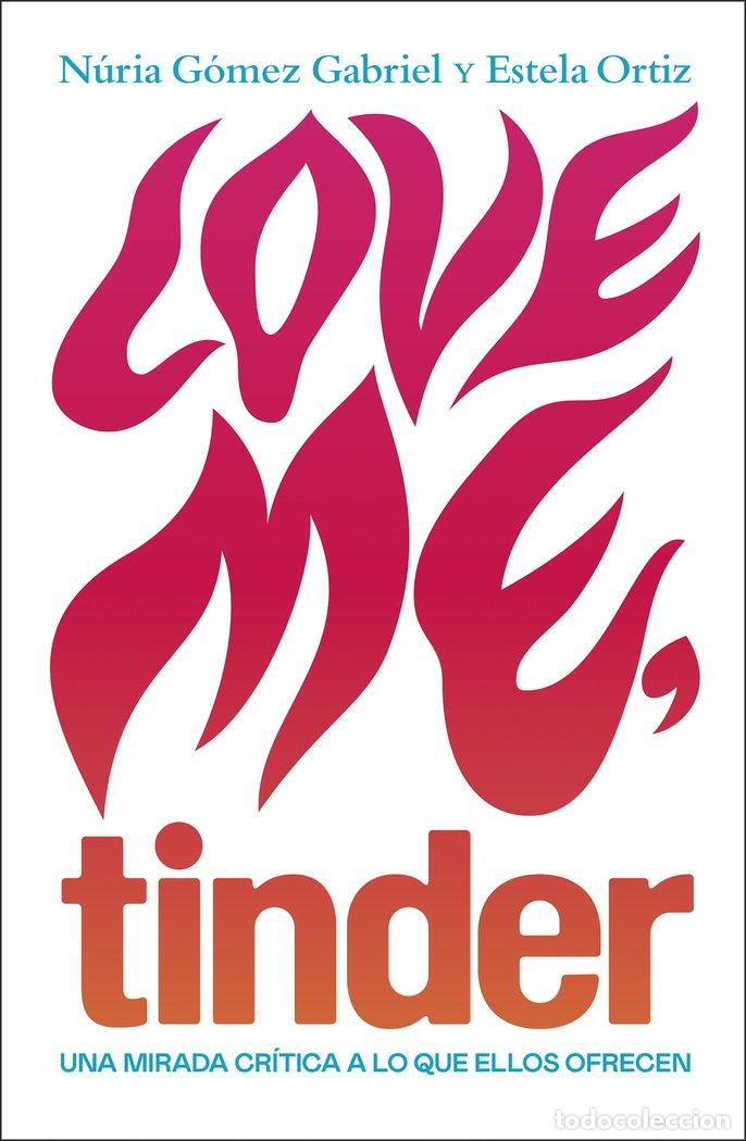 Livros: LOVE ME, TINDER - ESTELA ORTIZ Y NURIA GOMEZ GABRIEL