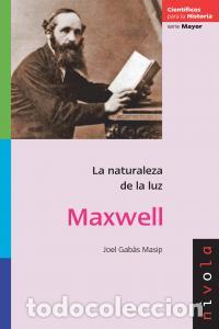 Libri: MAXWELL LA NATURALEZA DE LA LUZ - GABAS MASIP, JOEL
