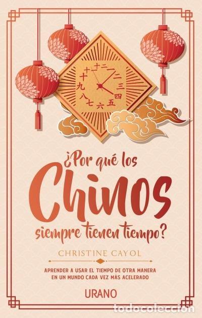 Libri: POR QUE LOS CHINOS SIEMPRE TIENEN TIEMPO - CAYOL, CHRISTINE