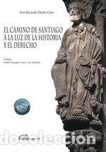 Livres: EL CAMINO DE SANTIAGO A LA LUZ DE LA HISTORIA Y EL DERECHO - PARDO GATO, JOSE RICARDO