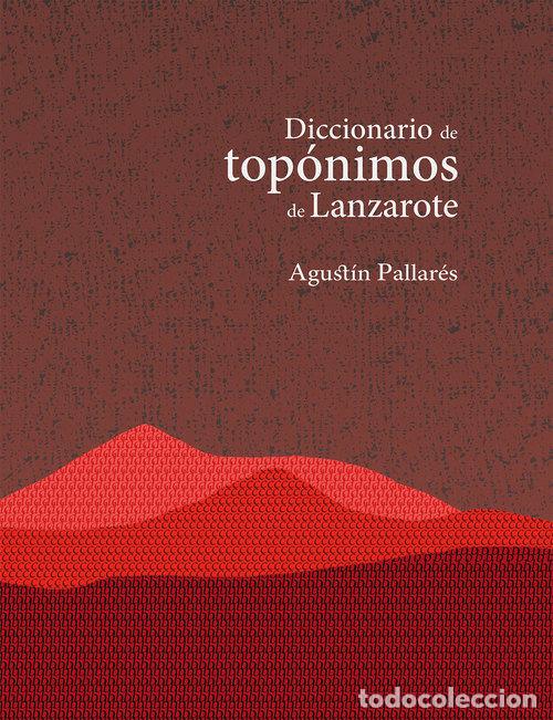 Livres: DICCIONARIO DE TOPONIMOS DE LANZAROTE - PALLARES PADILLA, AGUSTIN