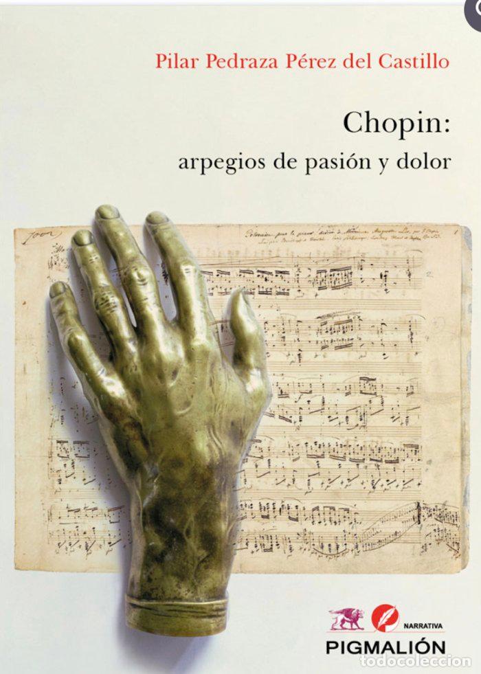 B&uuml;cher: CHOPIN ARPEGIOS DE PASION Y DOLOR - PEDRAZA PEREZ DEL CASTILLO, PILAR