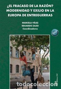 B&uuml;cher: EL FRACASO DE LA RAZON MODERNIDAD Y EXILIO EN LA EUROPA DE - VELEZ, MARCELA
