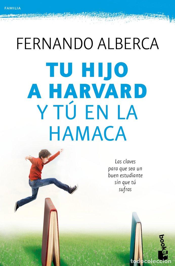 Libros: TU HIJO A HARVARD Y TU EN LA HAMACA - ALBERCA, FERNANDO