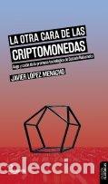 books: LA OTRA CARA DE LAS CRIPTOMONEDAS - LOPEZ MENACHO, JAVIER