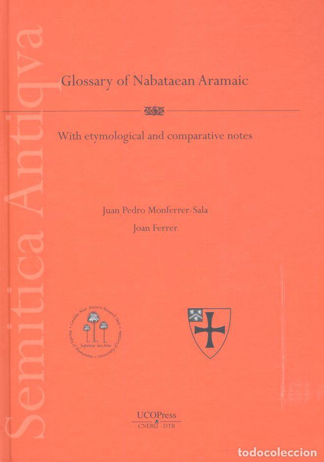 B&uuml;cher: A GLOSSARY OF NABATEAN ARAMAIC, WITH ETYMOLOGICAL NOTES - MONFERRER SALA, JUAN PEDRO