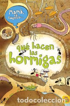 Libros: MAM&Aacute; TE CUENTO... QU&Eacute; HACEN LAS HORMIGAS - Brykczynski, Marcin