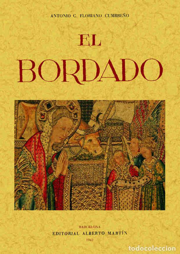 Libros: BORDADO. ARTES DECORATIVAS ESPA&Ntilde;OLAS, EL - FLORIANO CUMBRE&Ntilde;O, ANTONIO C.