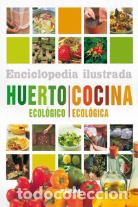 books: ENCICLOPEDIA ILUSTRADA HUERTO ECOLOGICO Y COCINA ECOLOGICA - AA.VV