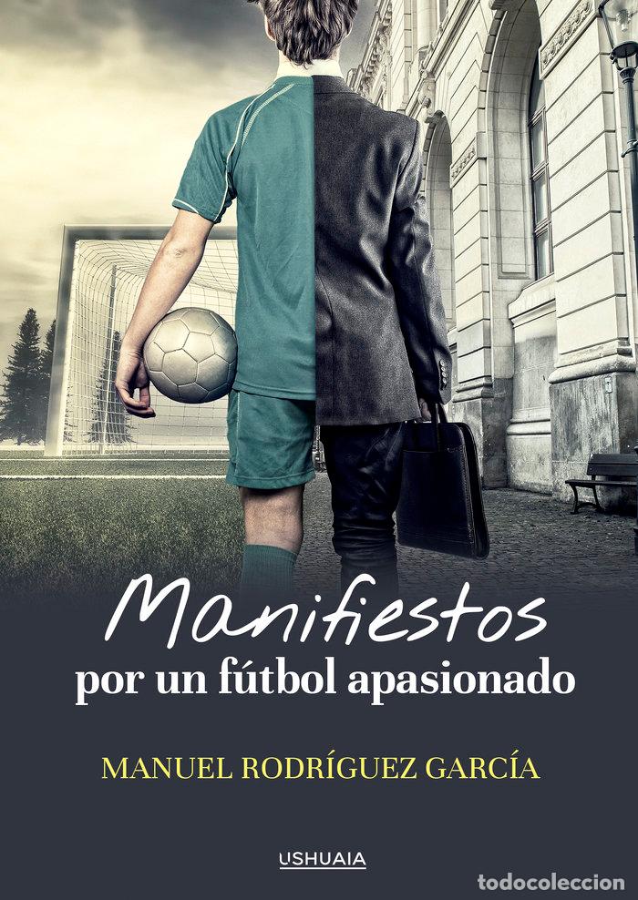 Libri: MANIFIESTOS POR UN FUTBOL APASIONADO - RODRIGUEZ GARCIA, MANUEL