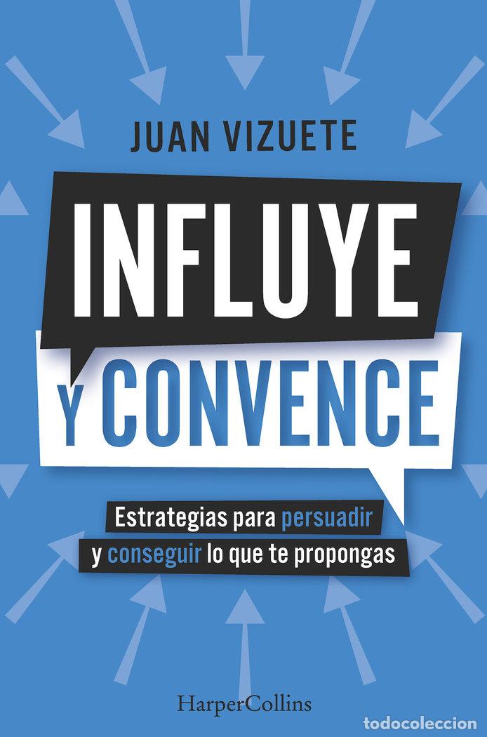 Libri: INFLUYE Y CONVENCE - JUAN VIZUETE