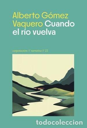 Libri: CUANDO EL RIO VUELVA - GOMEZ VAQUERO, ALBERTO
