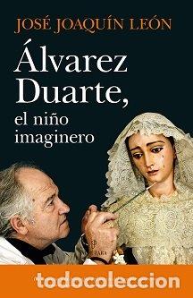 Libri: ALVAREZ DUARTE EL NI&Ntilde;O IMAGINERO - LEON, JOSE JOAQUIN