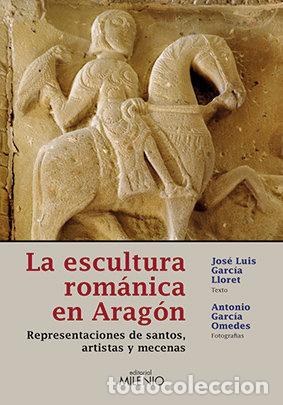 Libros: ESCULTURA ROMANICA EN ARAGON,LA - GARCIA LLORET, JOSE LUIS