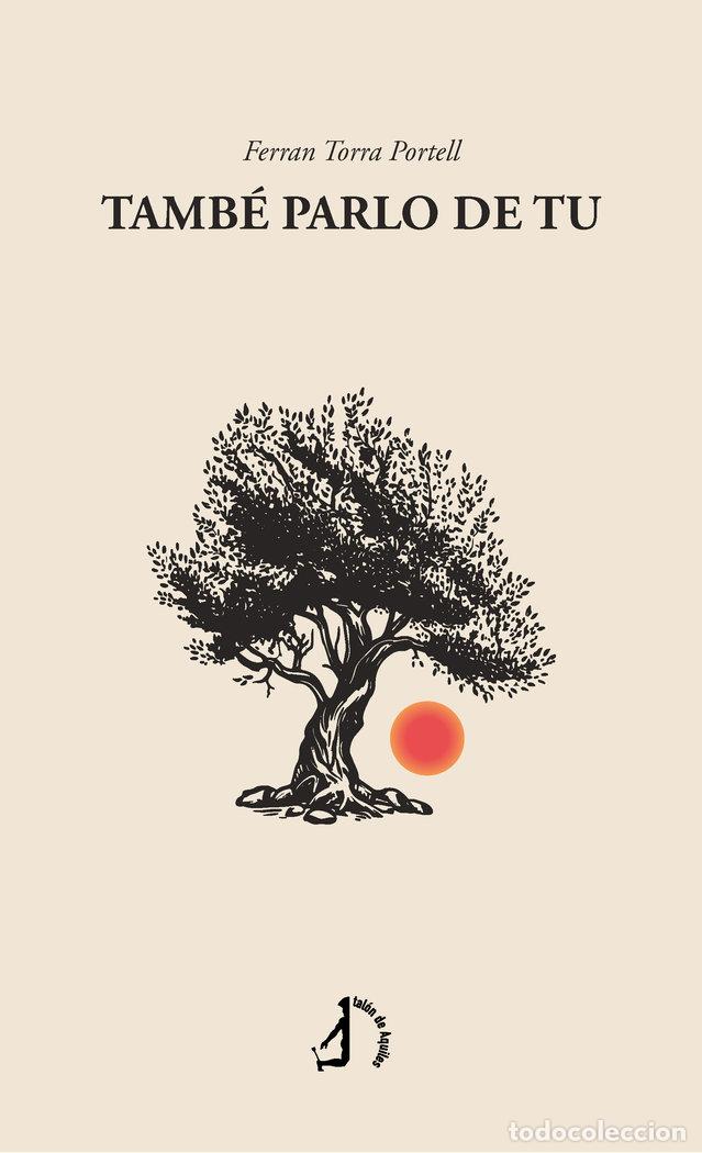 Libros: TAMBE PARLO DE TU - TORRA PORTELL, FERRAN