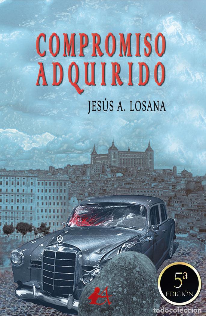 Libros: COMPROMISO ADQUIRIDO - LOSANA, JESUS A