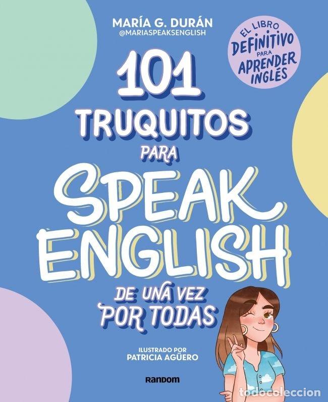 Libros: 101 TRUQUITOS PARA SPEAK ENGLISH DE UNA VEZ POR TODAS - SPEAKS ENGLISH, MARIA